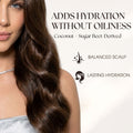 Adds Hydration Without Oiliness Coconut + Sugar Beet-Derived, Balanced Scalp, Lasting Hydration